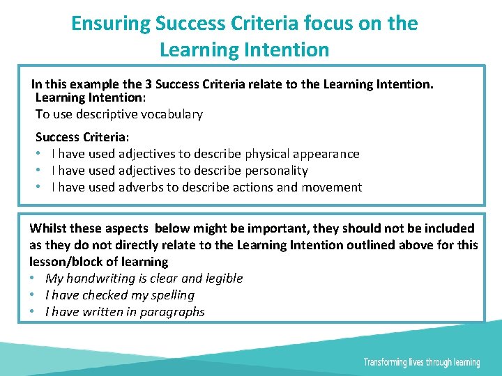 Ensuring Success Criteria focus on the Learning Intention In this example the 3 Success