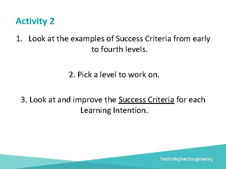 Activity 2 1. Look at the examples of Success Criteria from early to fourth