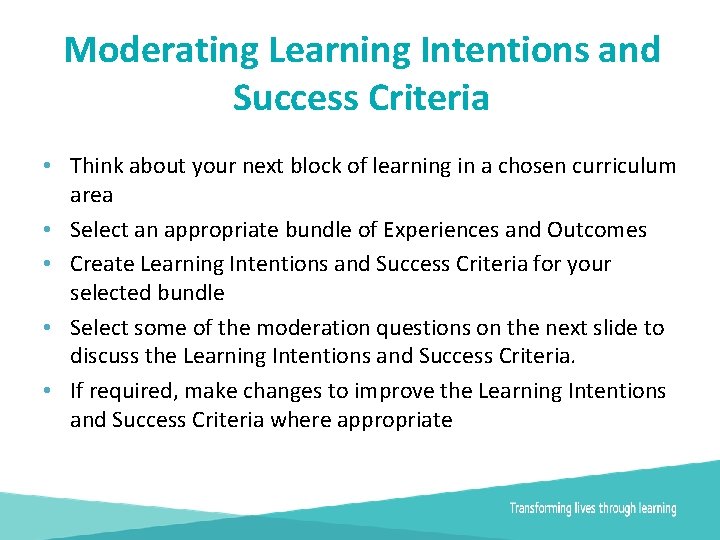 Moderating Learning Intentions and Success Criteria • Think about your next block of learning