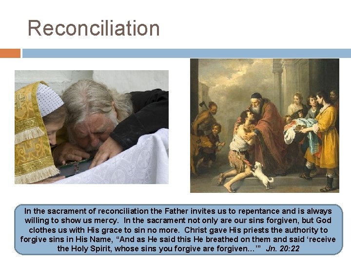 Reconciliation In the sacrament of reconciliation the Father invites us to repentance and is
