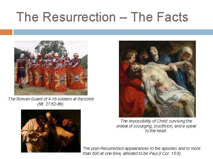 The Resurrection – The Facts The Roman Guard of 4 -16 soldiers at the