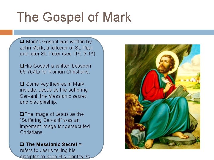 The Gospel of Mark q Mark’s Gospel was written by John Mark, a follower