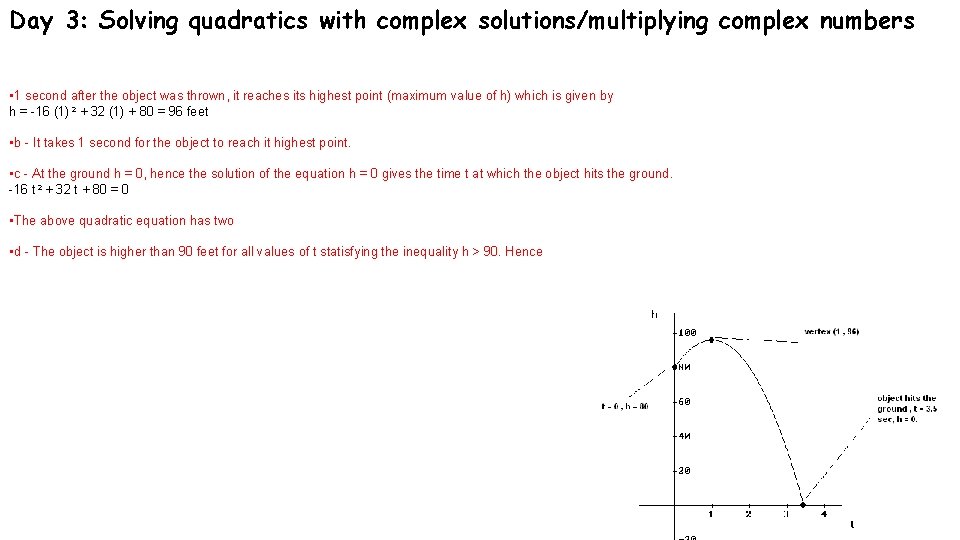 Day 3: Solving quadratics with complex solutions/multiplying complex numbers • 1 second after the