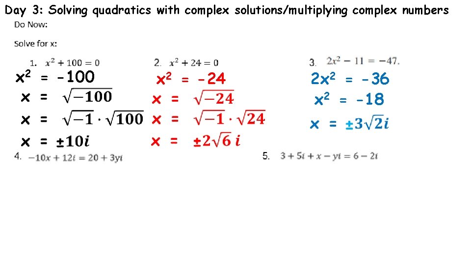 Day 3: Solving quadratics with complex solutions/multiplying complex numbers x 2 = -100 x