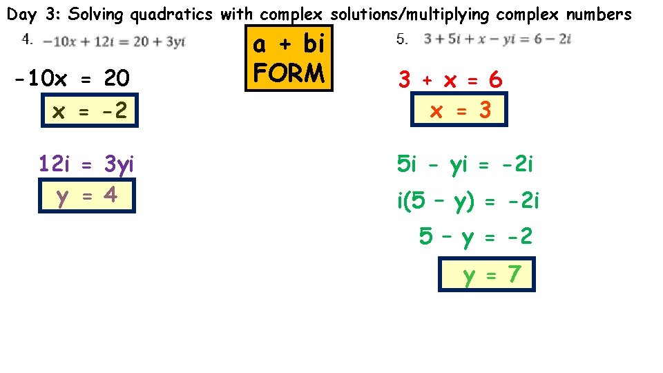 Day 3: Solving quadratics with complex solutions/multiplying complex numbers -10 x = 20 x