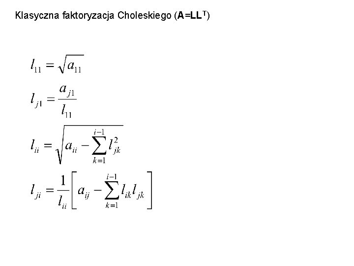 Klasyczna faktoryzacja Choleskiego (A=LLT) 