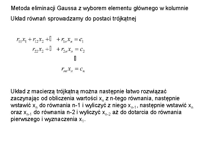 Metoda eliminacji Gaussa z wyborem elementu głównego w kolumnie Układ równań sprowadzamy do postaci