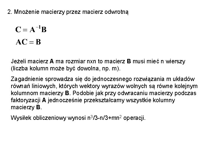 2. Mnożenie macierzy przez macierz odwrotną Jeżeli macierz A ma rozmiar nxn to macierz