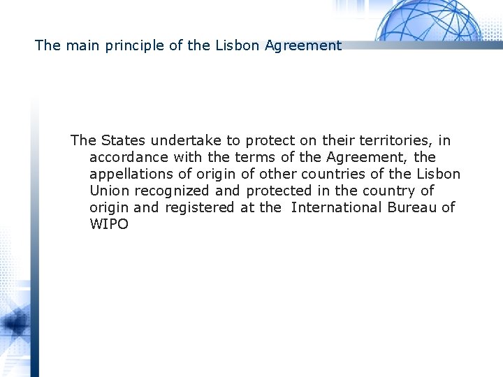 The main principle of the Lisbon Agreement The States undertake to protect on their