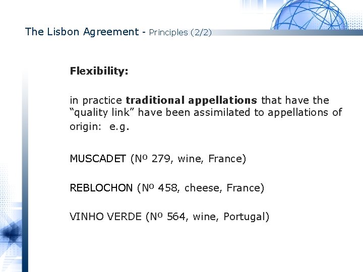 The Lisbon Agreement - Principles (2/2) Flexibility: in practice traditional appellations that have the