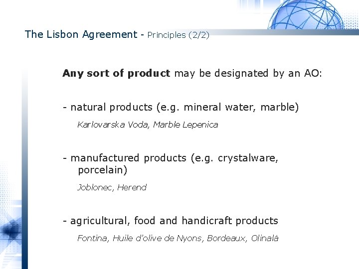 The Lisbon Agreement - Principles (2/2) Any sort of product may be designated by