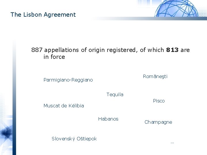 The Lisbon Agreement 887 appellations of origin registered, of which 813 are in force