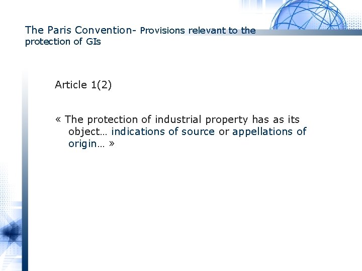 The Paris Convention- Provisions relevant to the protection of GIs Article 1(2) « The