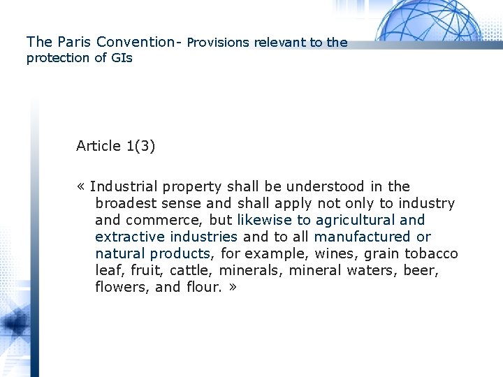 The Paris Convention- Provisions relevant to the protection of GIs Article 1(3) « Industrial