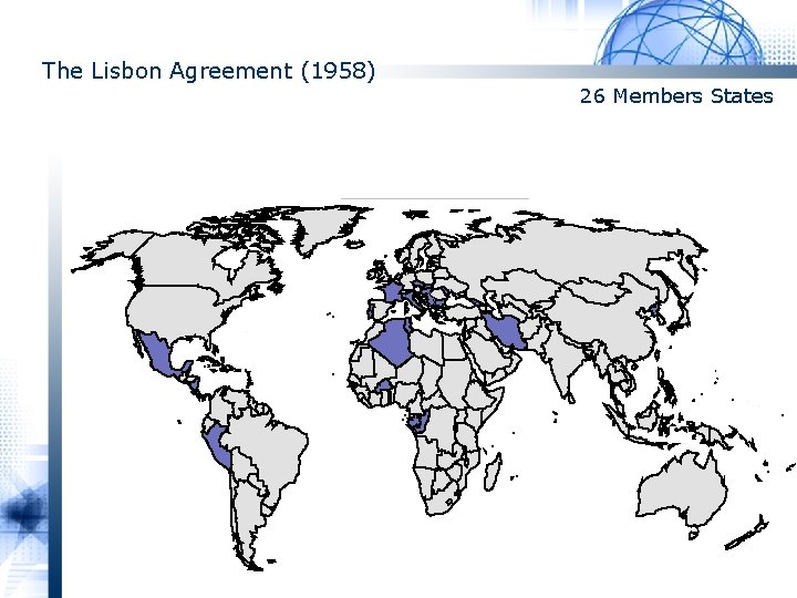 The Lisbon Agreement (1958) 26 Members States 