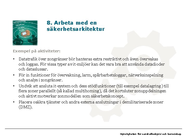 8. Arbeta med en säkerhetsarkitektur Exempel på aktiviteter: • • Datatrafik över zongränser bör