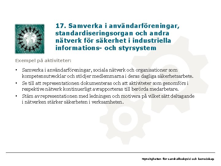 17. Samverka i användarföreningar, standardiseringsorgan och andra nätverk för säkerhet i industriella informations- och