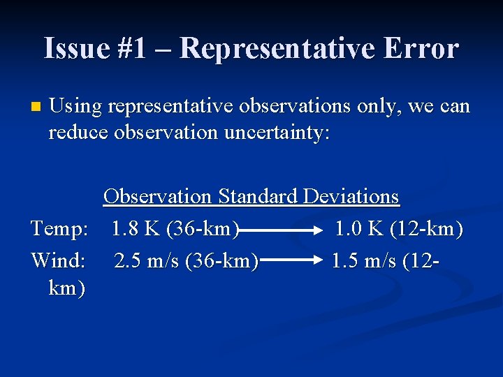 Issue #1 – Representative Error n Using representative observations only, we can reduce observation