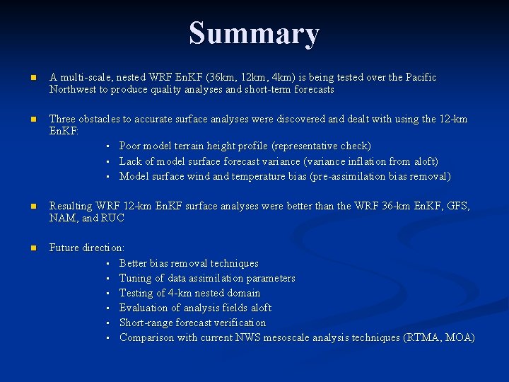 Summary n A multi-scale, nested WRF En. KF (36 km, 12 km, 4 km)