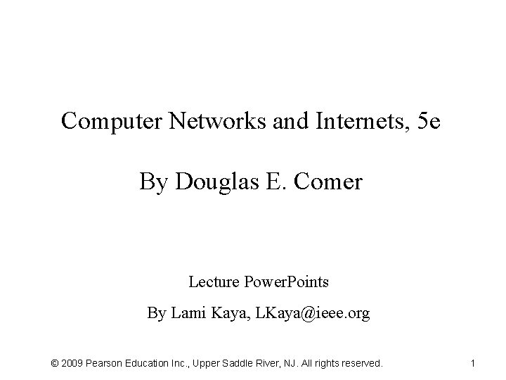 Computer Networks and Internets, 5 e By Douglas E. Comer Lecture Power. Points By