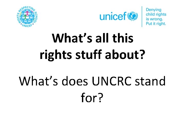 What’s all this rights stuff about? What’s does UNCRC stand for? 