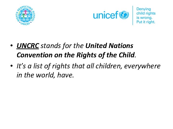  • UNCRC stands for the United Nations Convention on the Rights of the