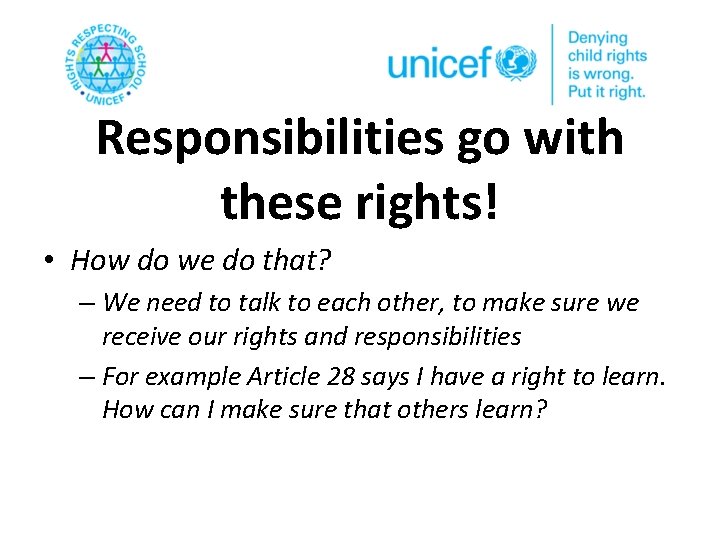 Responsibilities go with these rights! • How do we do that? – We need