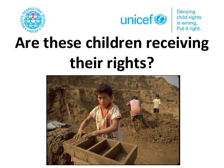 Are these children receiving their rights? 