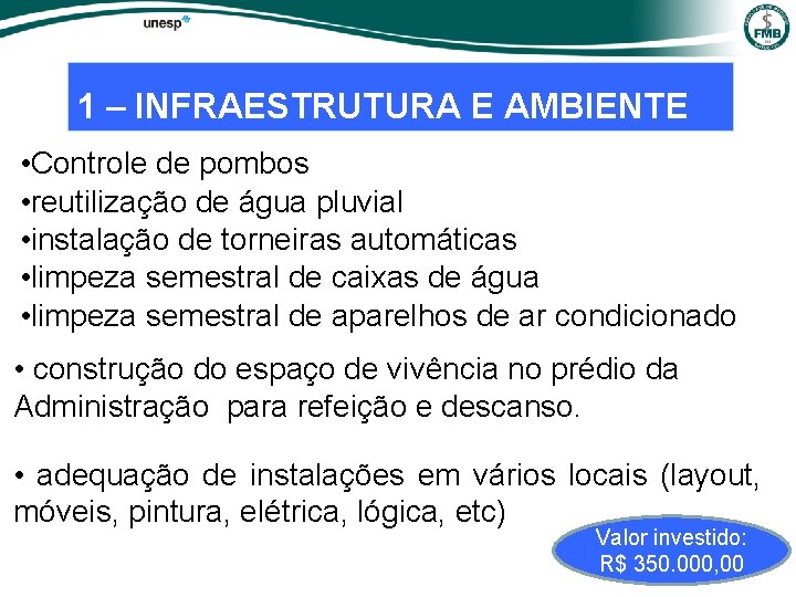 1 – INFRAESTRUTURA E AMBIENTE • Controle de pombos • reutilização de água pluvial