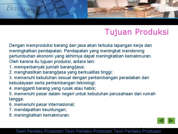 Tujuan Produksi Dengan memproduksi barang dan jasa akan terbuka lapangan kerja dan meningkatkan pendapatan.