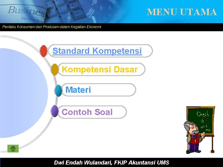 MENU UTAMA Perilaku Konsumen dan Produsen dalam Kegiatan Ekonomi www. themegallery. com Standard Kompetensi