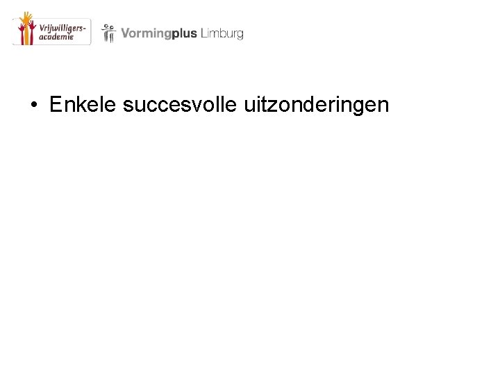  • Enkele succesvolle uitzonderingen 