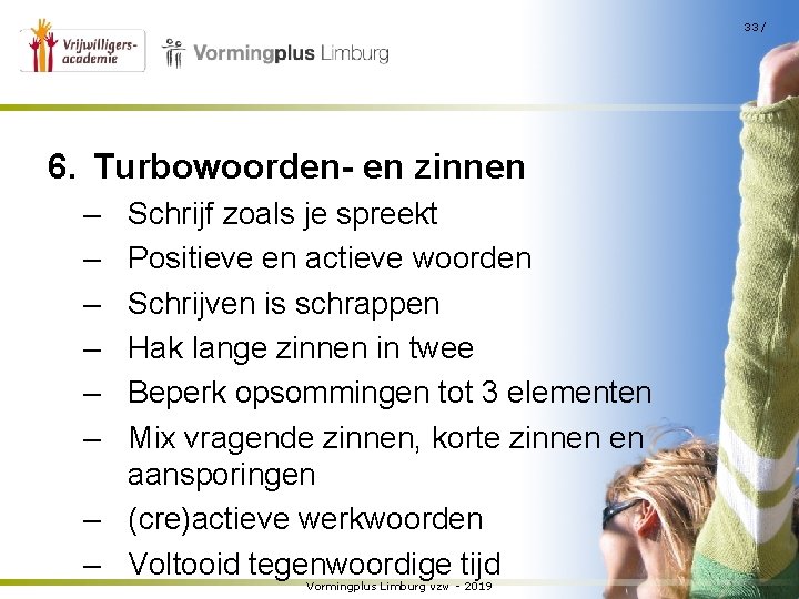 33 / 6. Turbowoorden- en zinnen – – – Schrijf zoals je spreekt Positieve