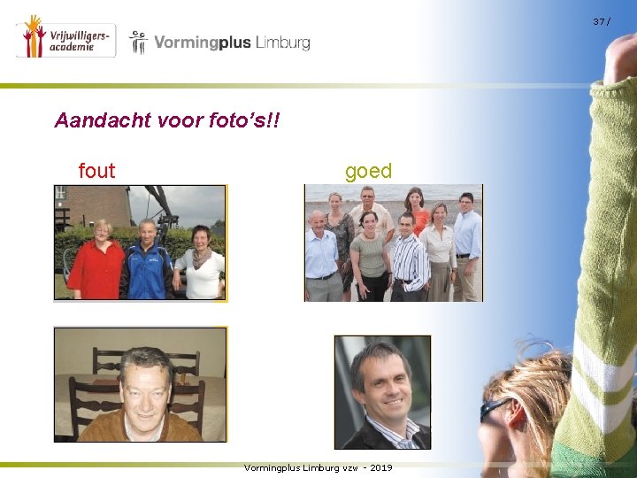 37 / Aandacht voor foto’s!! fout goed Vormingplus Limburg vzw - 2019 