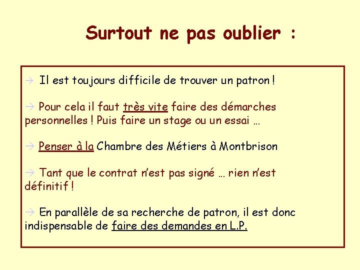 Surtout ne pas oublier : Il est toujours difficile de trouver un patron !