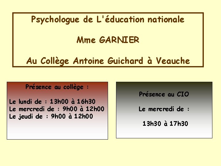 Psychologue de L'éducation nationale Mme GARNIER Au Collège Antoine Guichard à Veauche Présence au