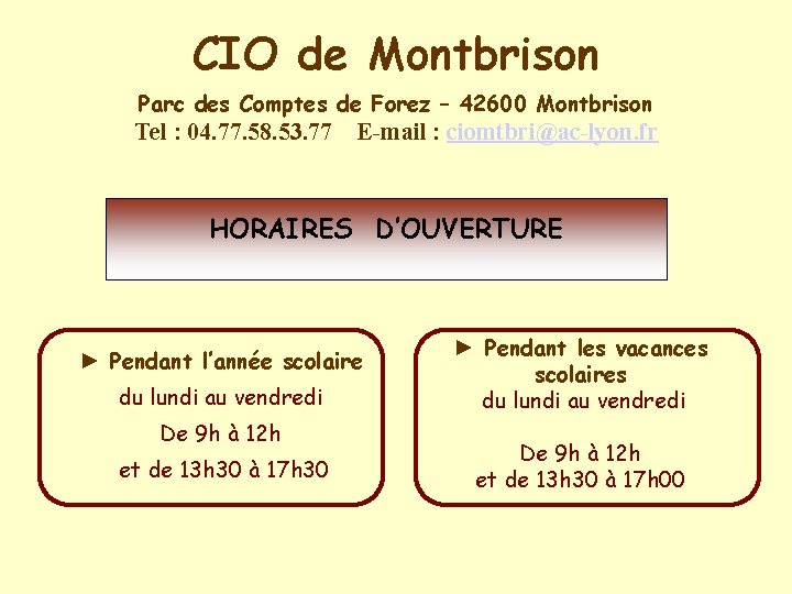 CIO de Montbrison Parc des Comptes de Forez – 42600 Montbrison Tel : 04.