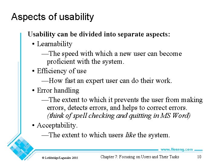 Aspects of usability Usability can be divided into separate aspects: • Learnability —The speed