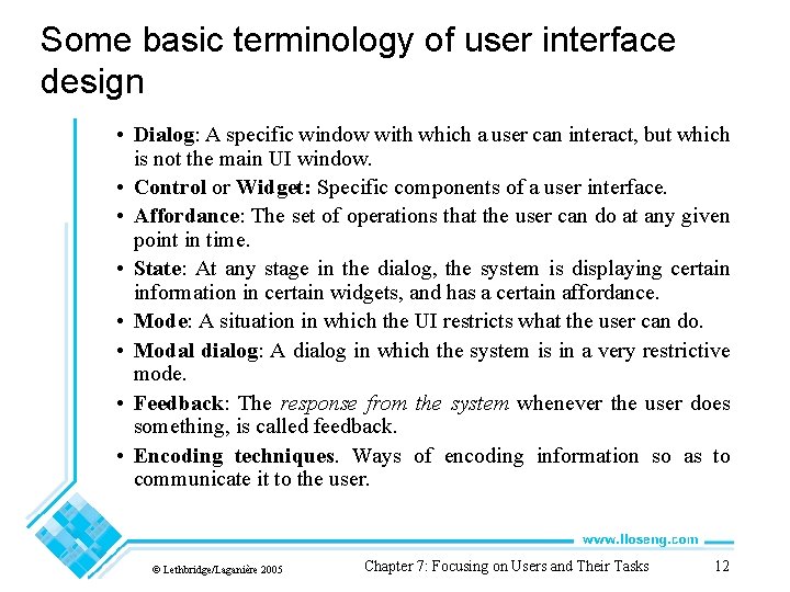 Some basic terminology of user interface design • Dialog: A specific window with which