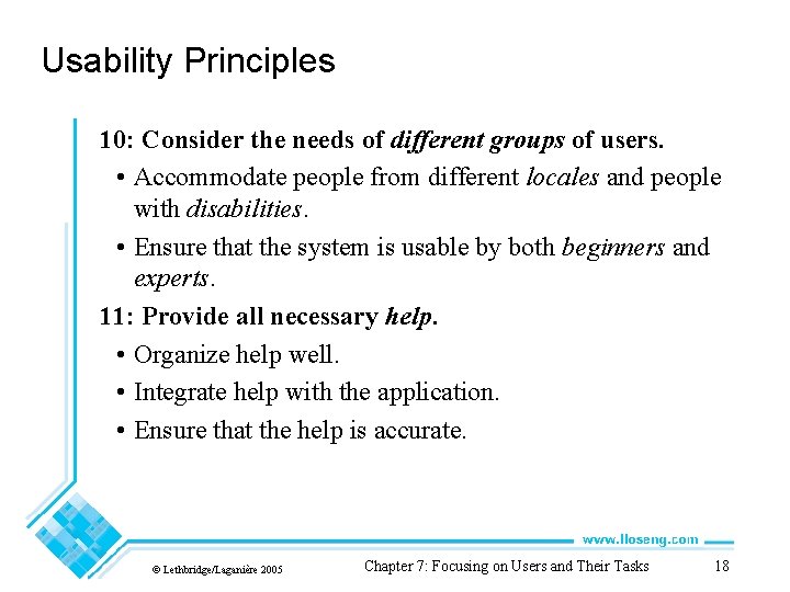 Usability Principles 10: Consider the needs of different groups of users. • Accommodate people