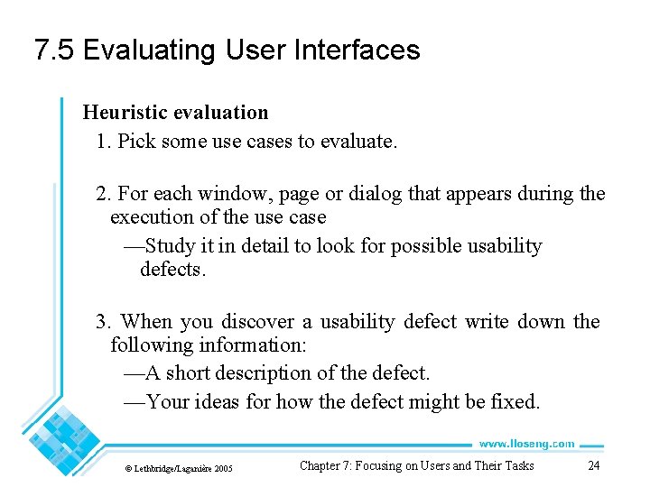 7. 5 Evaluating User Interfaces Heuristic evaluation 1. Pick some use cases to evaluate.