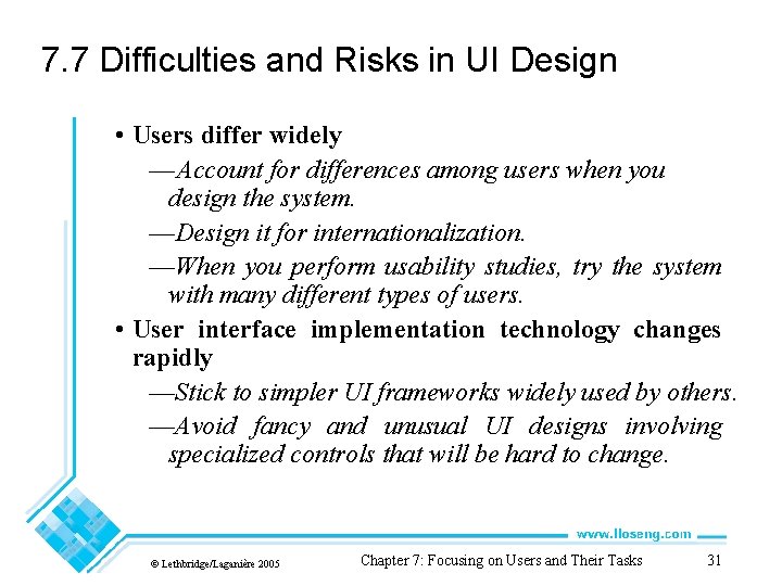 7. 7 Difficulties and Risks in UI Design • Users differ widely — Account