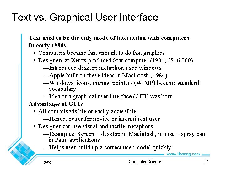 Text vs. Graphical User Interface Text used to be the only mode of interaction