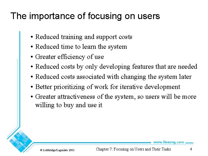 The importance of focusing on users • Reduced training and support costs • Reduced