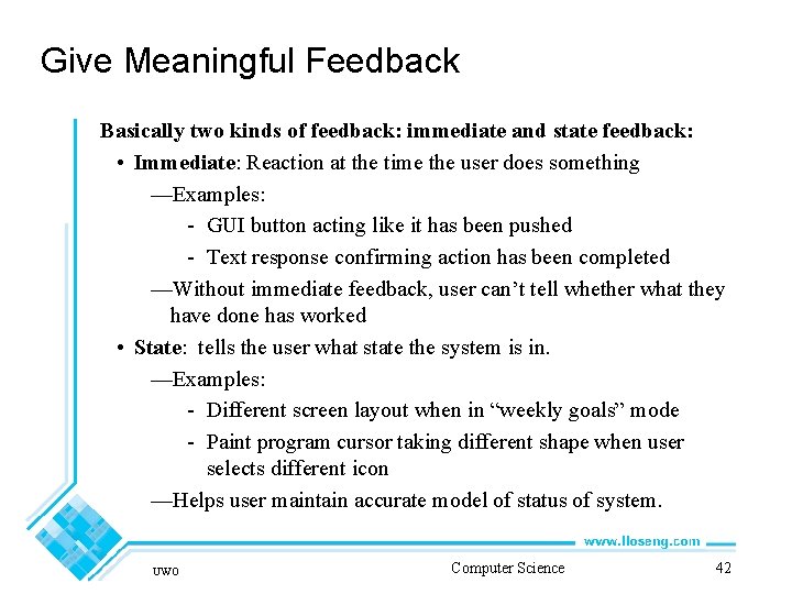 Give Meaningful Feedback Basically two kinds of feedback: immediate and state feedback: • Immediate: