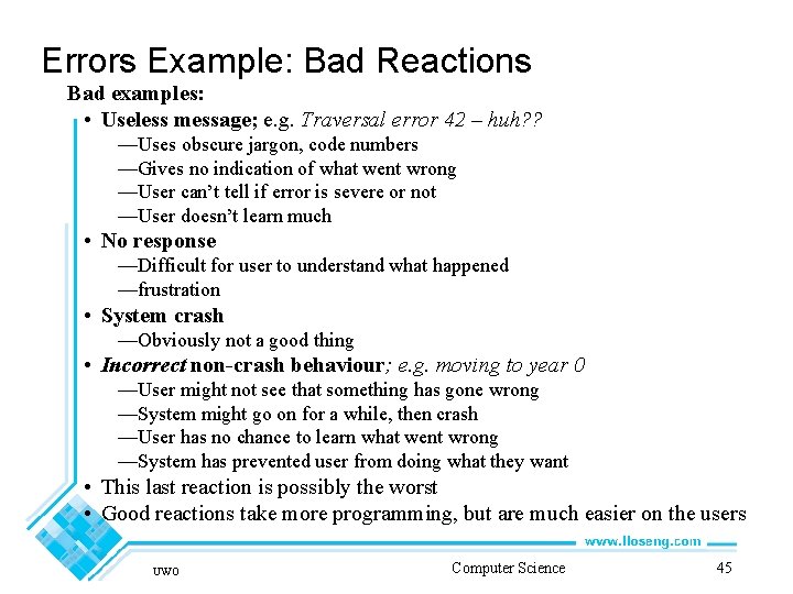Errors Example: Bad Reactions Bad examples: • Useless message; e. g. Traversal error 42