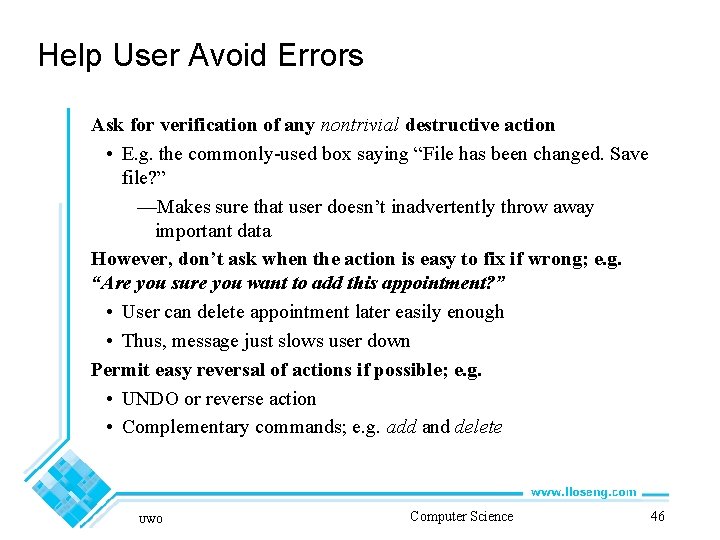 Help User Avoid Errors Ask for verification of any nontrivial destructive action • E.