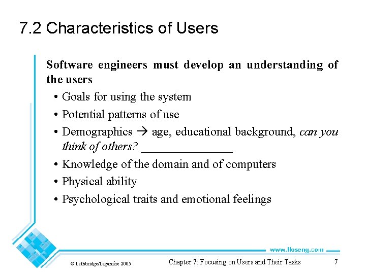 7. 2 Characteristics of Users Software engineers must develop an understanding of the users