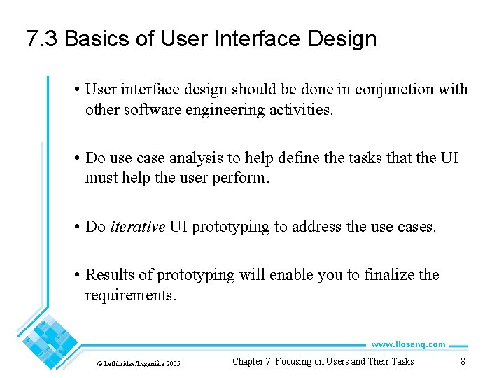 7. 3 Basics of User Interface Design • User interface design should be done