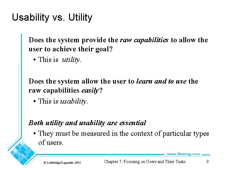 Usability vs. Utility Does the system provide the raw capabilities to allow the user